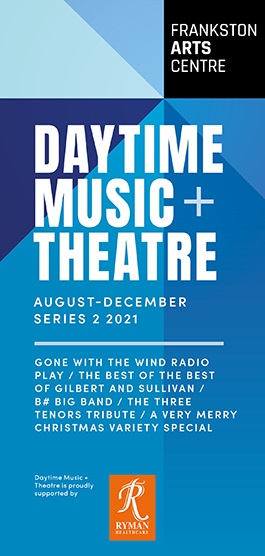 Daytime Music and Theatre Brochure Aug to December Frankston Arts Centre - 2021Cover