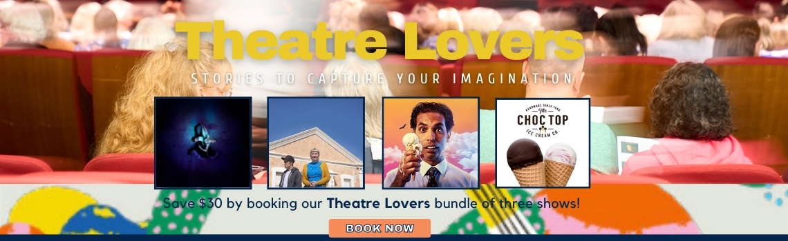 Theatre Lovers bundle_Season 2023_Frankston Arts Centre