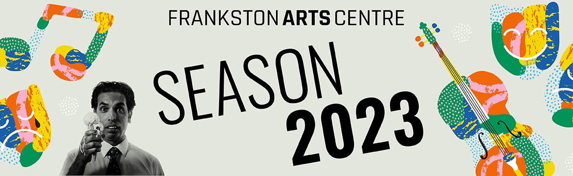 Frankston Arts Centre - Season 2023